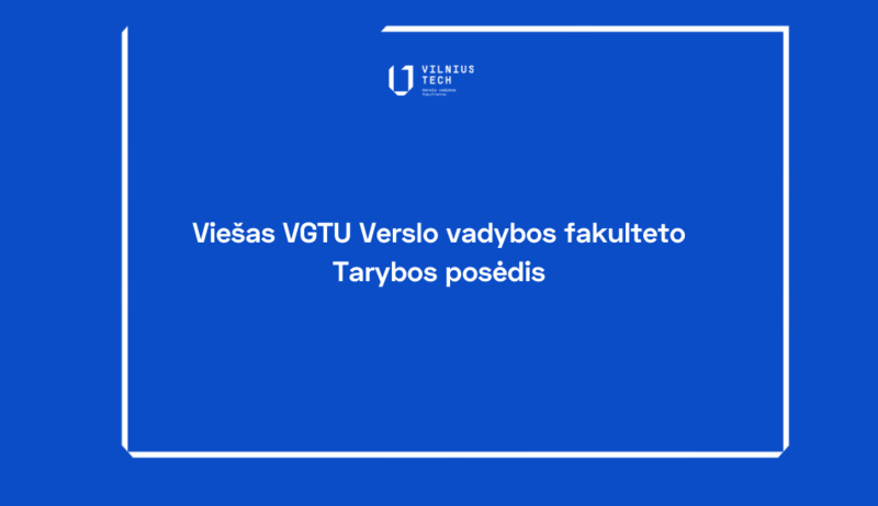 Viešas Verslo vadybos fakulteto posėdis